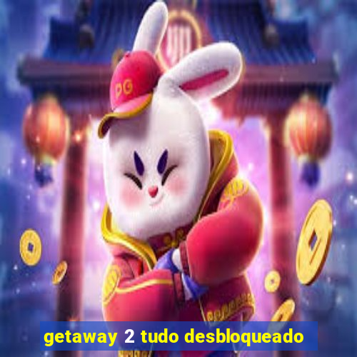 getaway 2 tudo desbloqueado